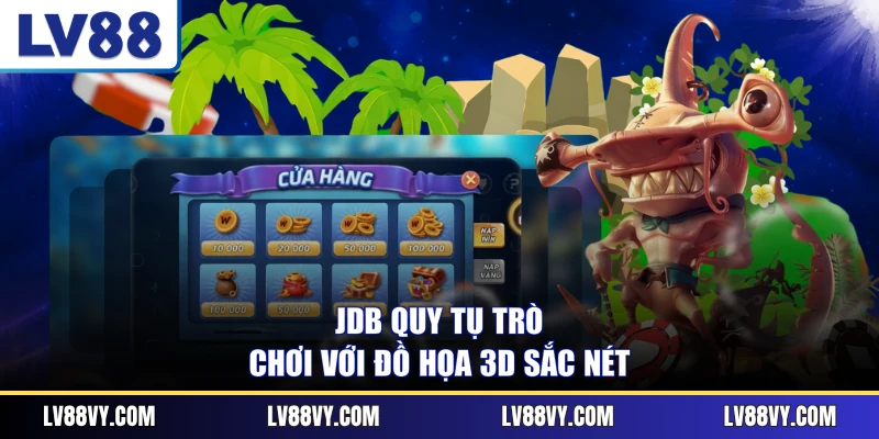JDB quy tụ trò chơi với đồ họa 3D sắc nét