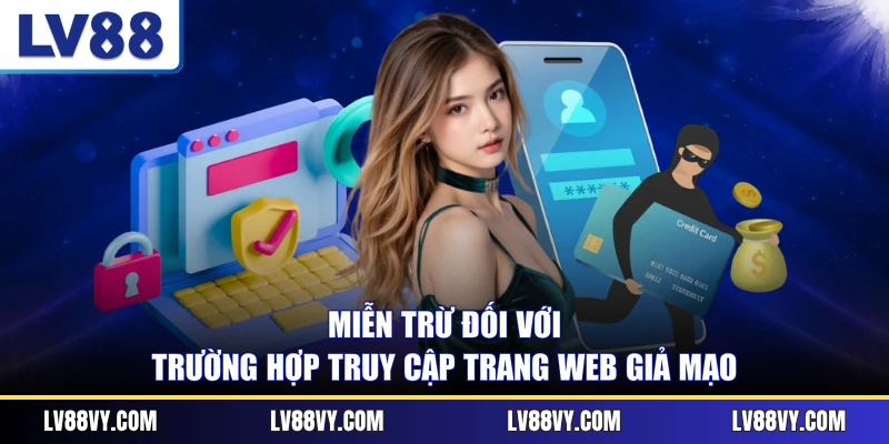 Miễn trừ đối với trường hợp truy cập trang web giả mạo