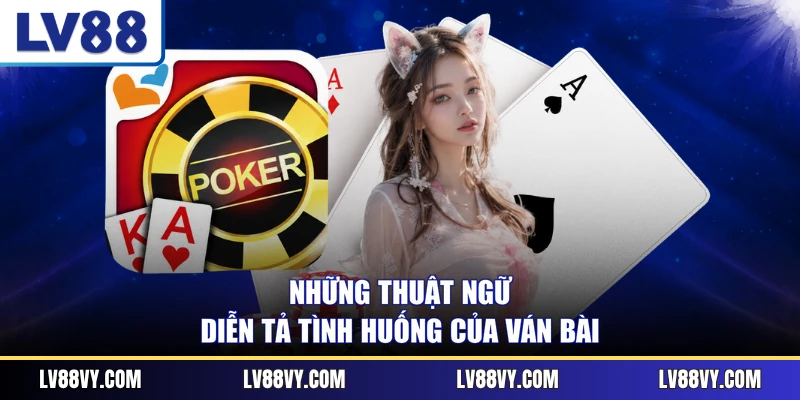 Những thuật ngữ diễn tả tình huống của ván bài